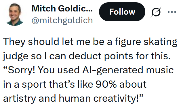 Tweet reading "They should let me be a figure skating judge so I can deduct points for this. “Sorry! You used AI-generated music in a sport that’s like 90% about artistry and human creativity!”"