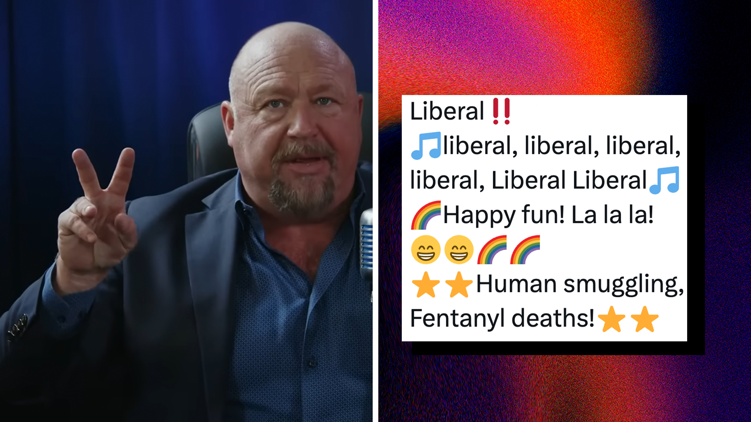 Left: Alex Jones holding his right hand up in a peace sign. Right: Abstract gradient background with vibrant orange purple and blue hues. Tweet text overlay reads, "Liberal‼️ ?liberal, liberal, liberal, liberal, Liberal Liberal? ?Happy fun! La la la! ???? ⭐️⭐️Human smuggling, Fentanyl deaths!⭐️⭐️"