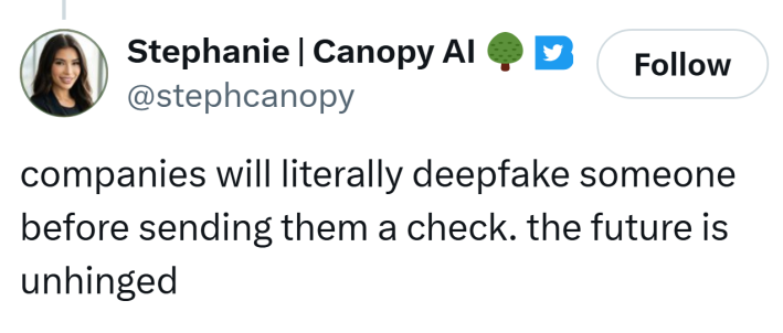 Tweet that reads, "companies will literally deepfake someone before sending them a check. the future is unhinged"