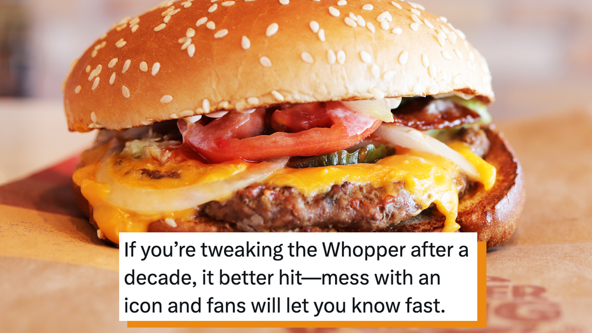 Bacon and Cheese WHOPPER at a Burger King restaurant. Text overlay reads, "If you’re tweaking the Whopper after a decade, it better hit—mess with an icon and fans will let you know fast."