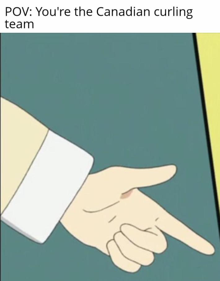 A pointing finger with a caption reading "POV: You're the Canadian curling team."