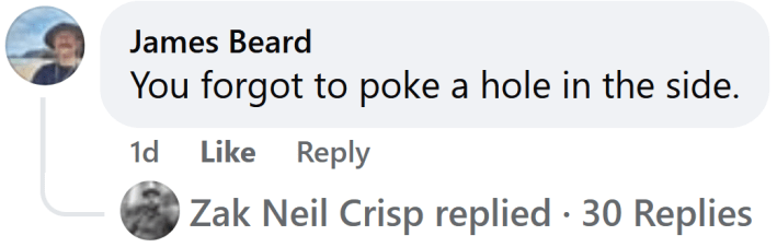 Facebook comment with 30 replies reading "You forgot to poke a hole in the side."