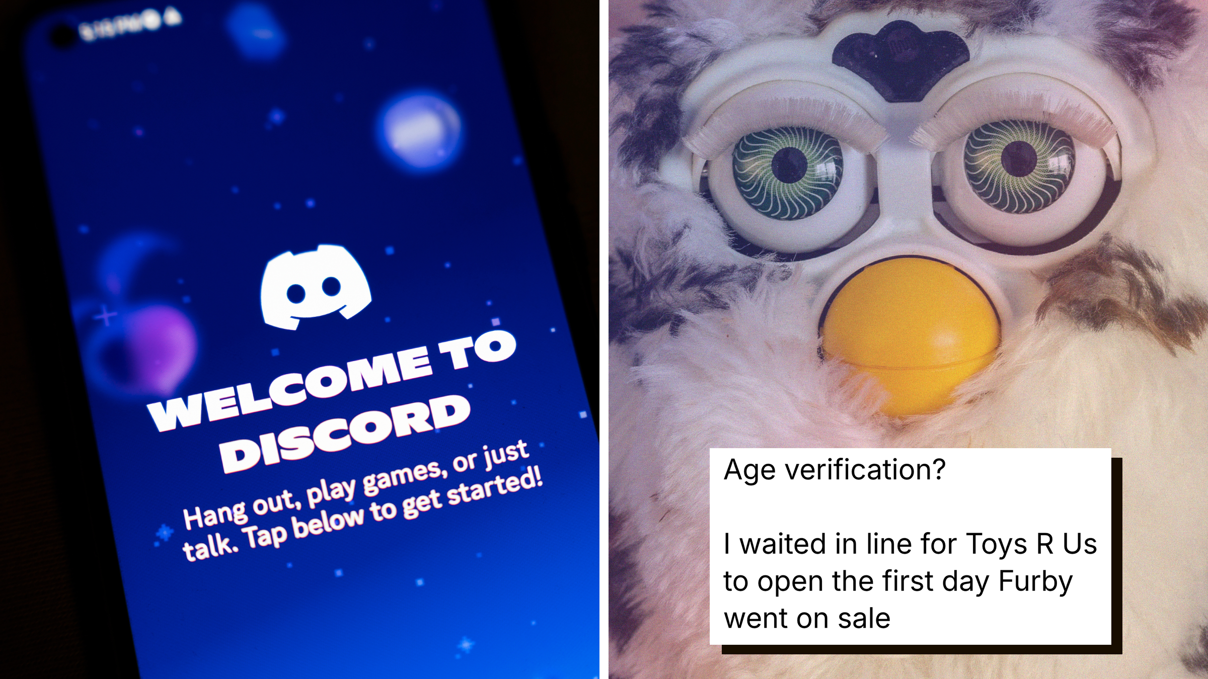 discord welcome screen next to a furby and text that says "age verification? i waited in line for Toys R Us to open the first day they went on sale"