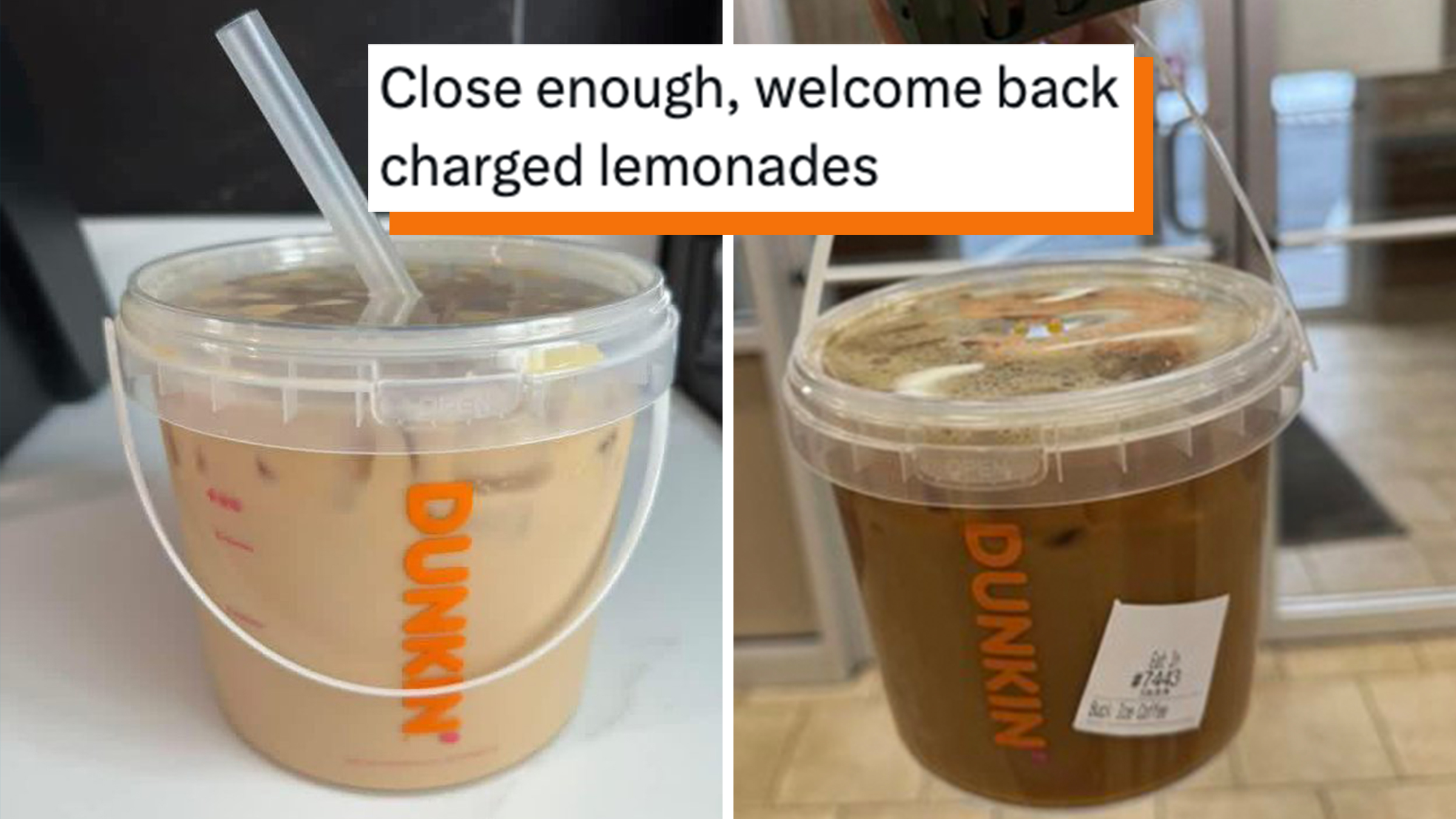 Two images of Dunkin' coffee buckets, text overlay reads, "Close enough, welcome back charged lemonades."