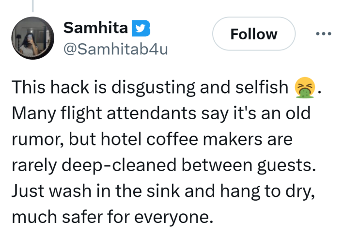Tweet that reads, "This hack is disgusting and selfish 🤮. Many flight attendants say it's an old rumor, but hotel coffee makers are rarely deep-cleaned between guests. Just wash in the sink and hang to dry, much safer for everyone."