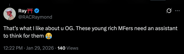 “That’s what I like about u OG. These young rich MFers need an assistant to think for them 😂”