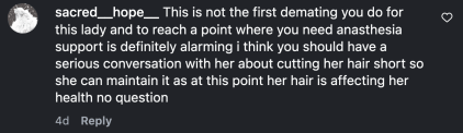 Outro comentarista expressou preocupação, sugerindo que potenciais clientes de desmatamento de cabelo mantenham sua independência optando por penteados mais curtos e mais fáceis de manter. @sacred__hope__ escreveu: