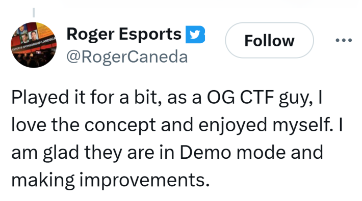 Tweet that reads, "Played it for a bit, as a OG CTF guy, I love the concept and enjoyed myself. I am glad they are in Demo mode and making improvements."