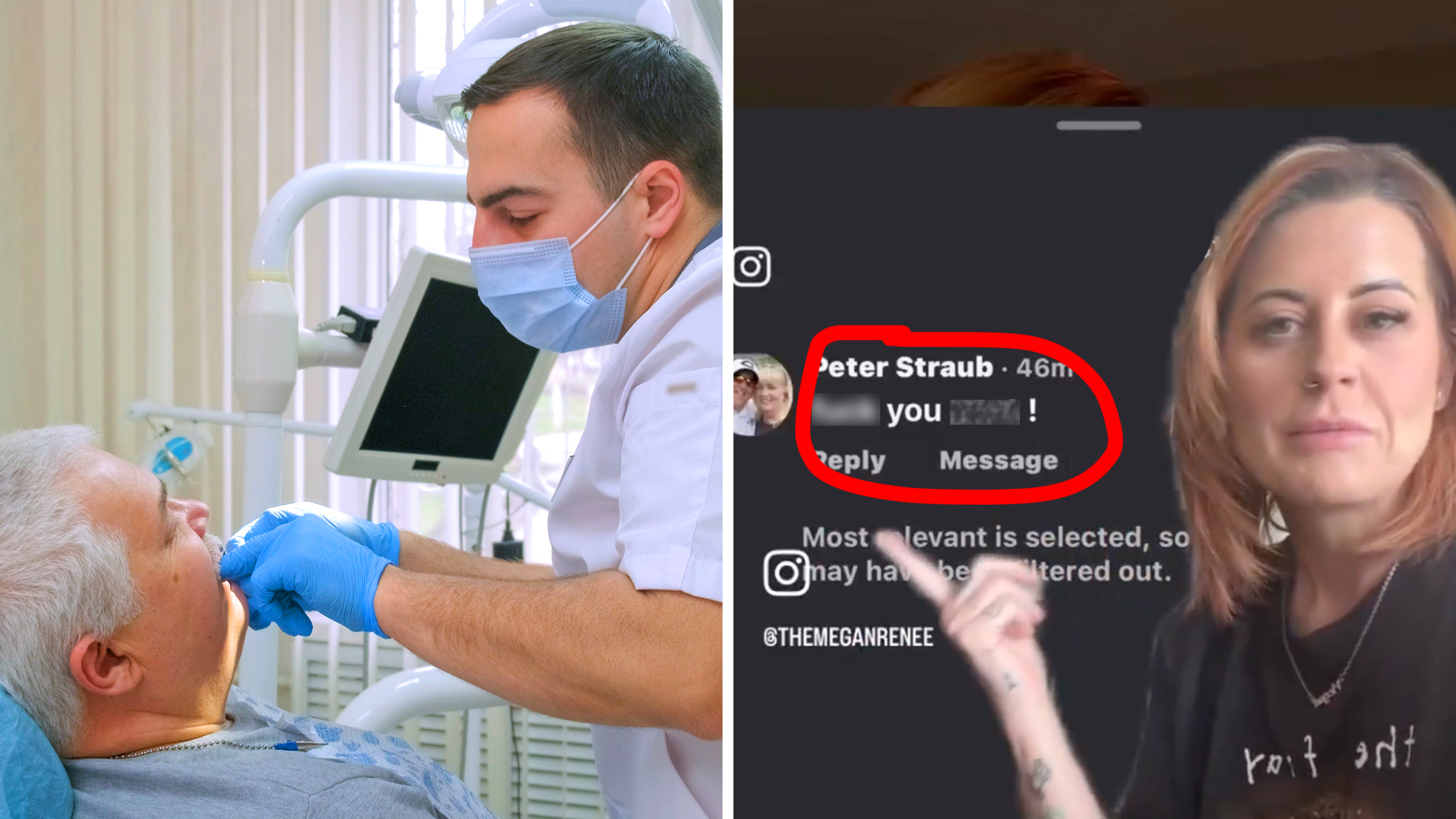 Left: Dentist in protective face mask making casts of elderly patient teeth. Right: Woman pointing at a comment left on her Instagram account, words blurred out.