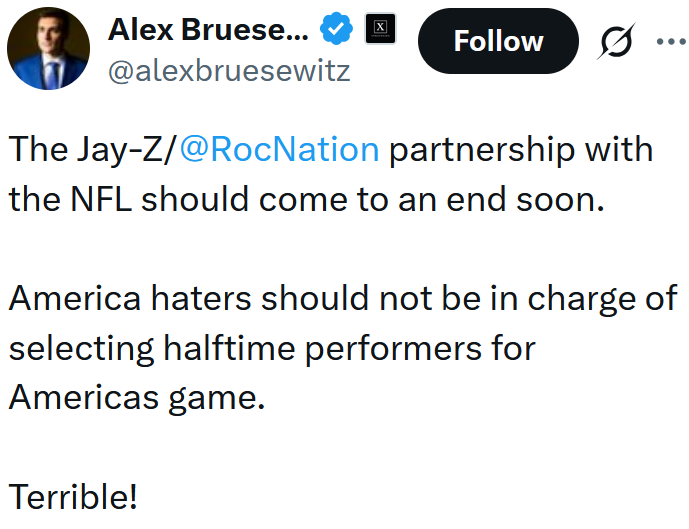 Tweet reading "The Jay-Z/@RocNation partnership with the NFL should come to an end soon. America haters should not be in charge of selecting halftime performers for Americas game. Terrible!"