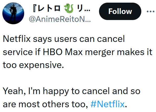 Tweet reading "Netflix says users can cancel service if HBO Max merger makes it too expensive. Yeah, I'm happy to cancel and so are most others too, #Netflix."