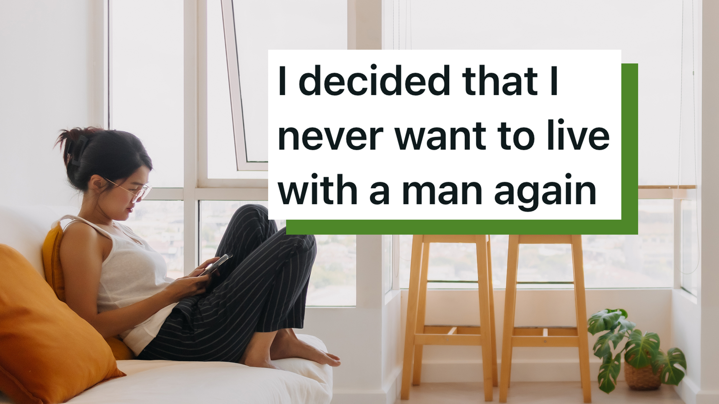 Woman resting on the sofa in the living room in her brightly-lit apartment. Text overlay from Reddit reads, "I decided that I never want to live with a man again."