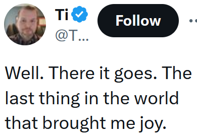 Tweet reading "Well. There it goes. The last thing in the world that brought me joy."