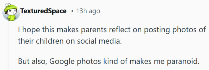 Reddit comment reading "I hope this makes parents reflect on posting photos of their children on social media. But also, Google photos kind of makes me paranoid."