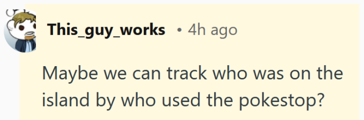 Reddit comment reading "Maybe we can track who was on the island by who used the pokestop?"