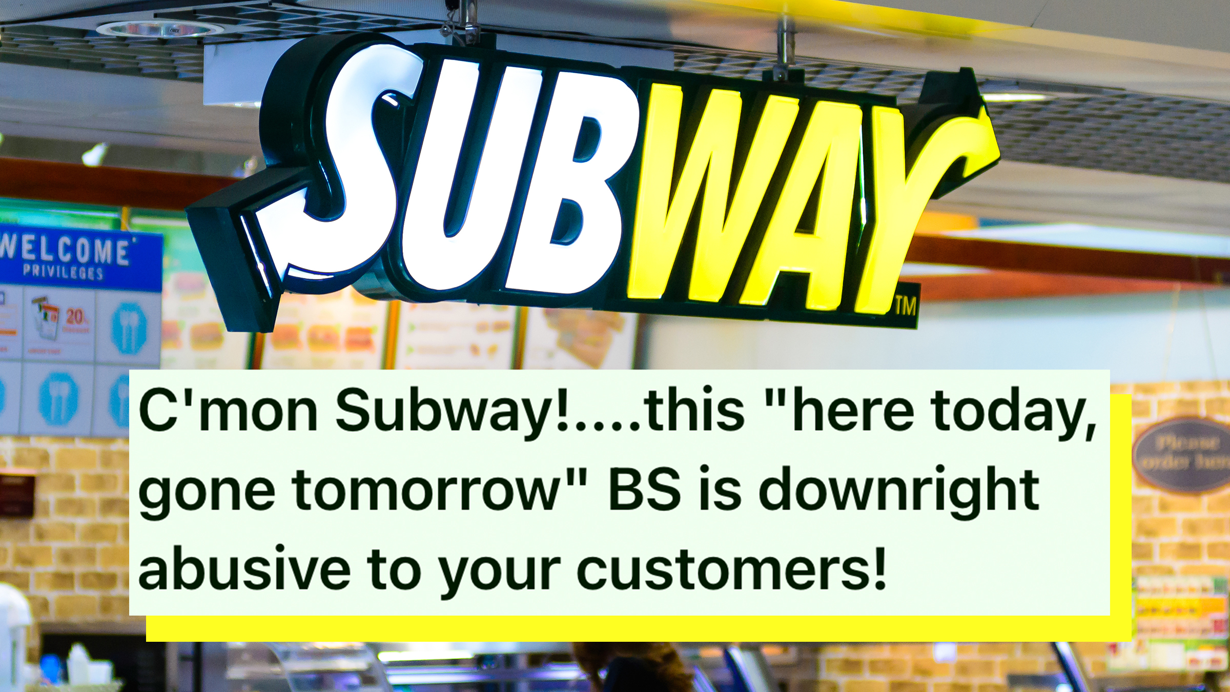 Exterior view of Subway restaurant, text overlay from Reddit reads, "C'mon Subway!....this "here today, gone tomorrow" BS is downright abusive to your customers!"