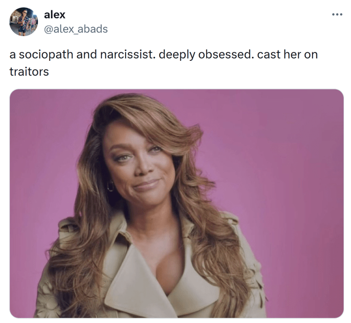 Social media post with the Tyra Banks no accountability meme that reads, "a sociopath and narcissist. deeply obsessed. cast her on traitors"