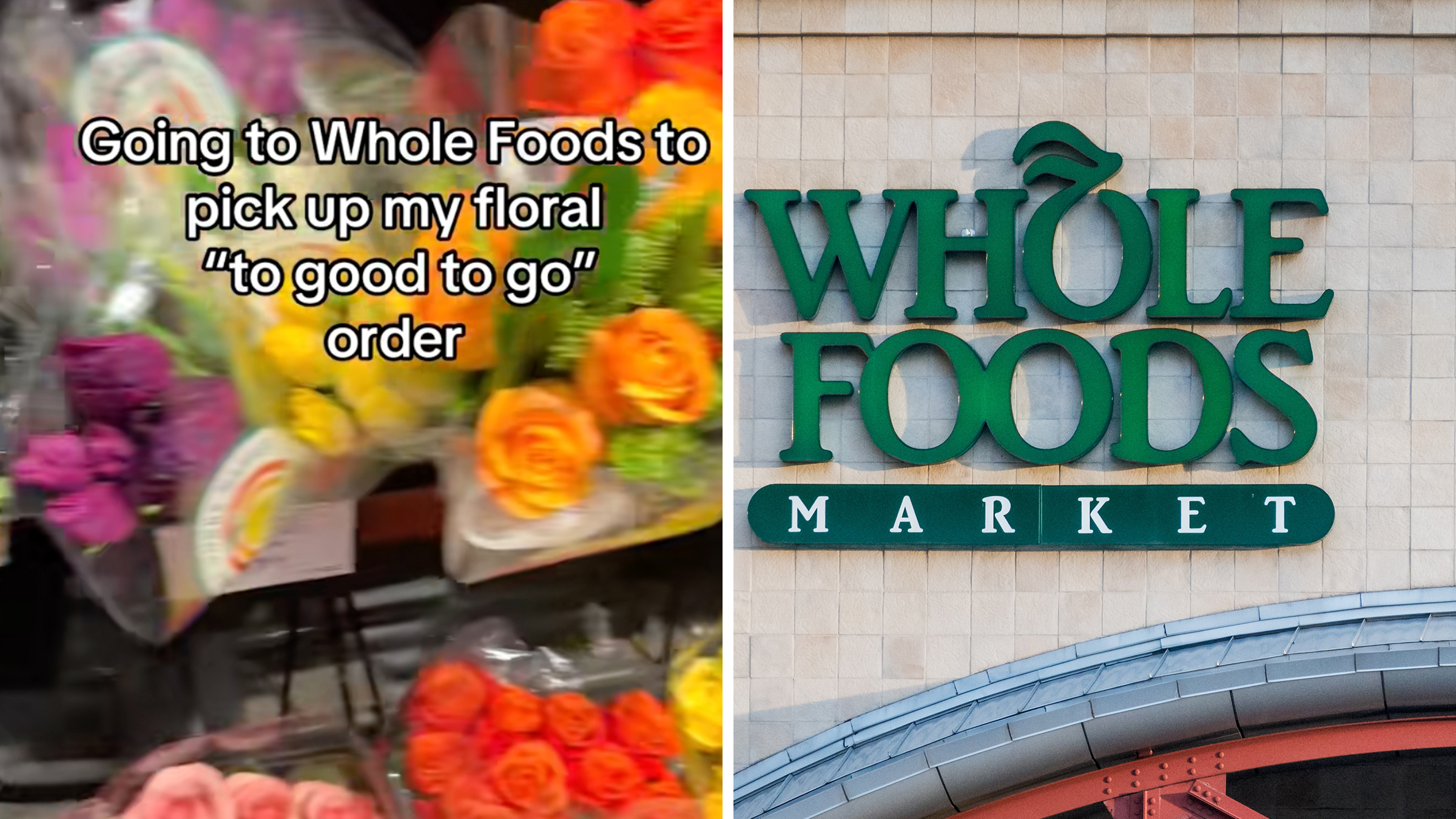 Left: Bouquets of flowers at Whole Foods, text overlay reads, "Going to Whole Foods to pick up my floral 'too good to go' order." Right: A sign for Whole Foods Market on the facade of a building.