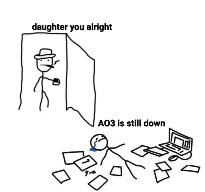 "Are you winning son" meme of a sad person saying, "AO3 is still down."