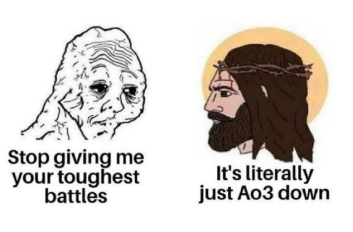 Meme of a dried up man saying, "Stop giving me your toughest battles" and chad Jesus saying, "It's literally just Ao3 down."