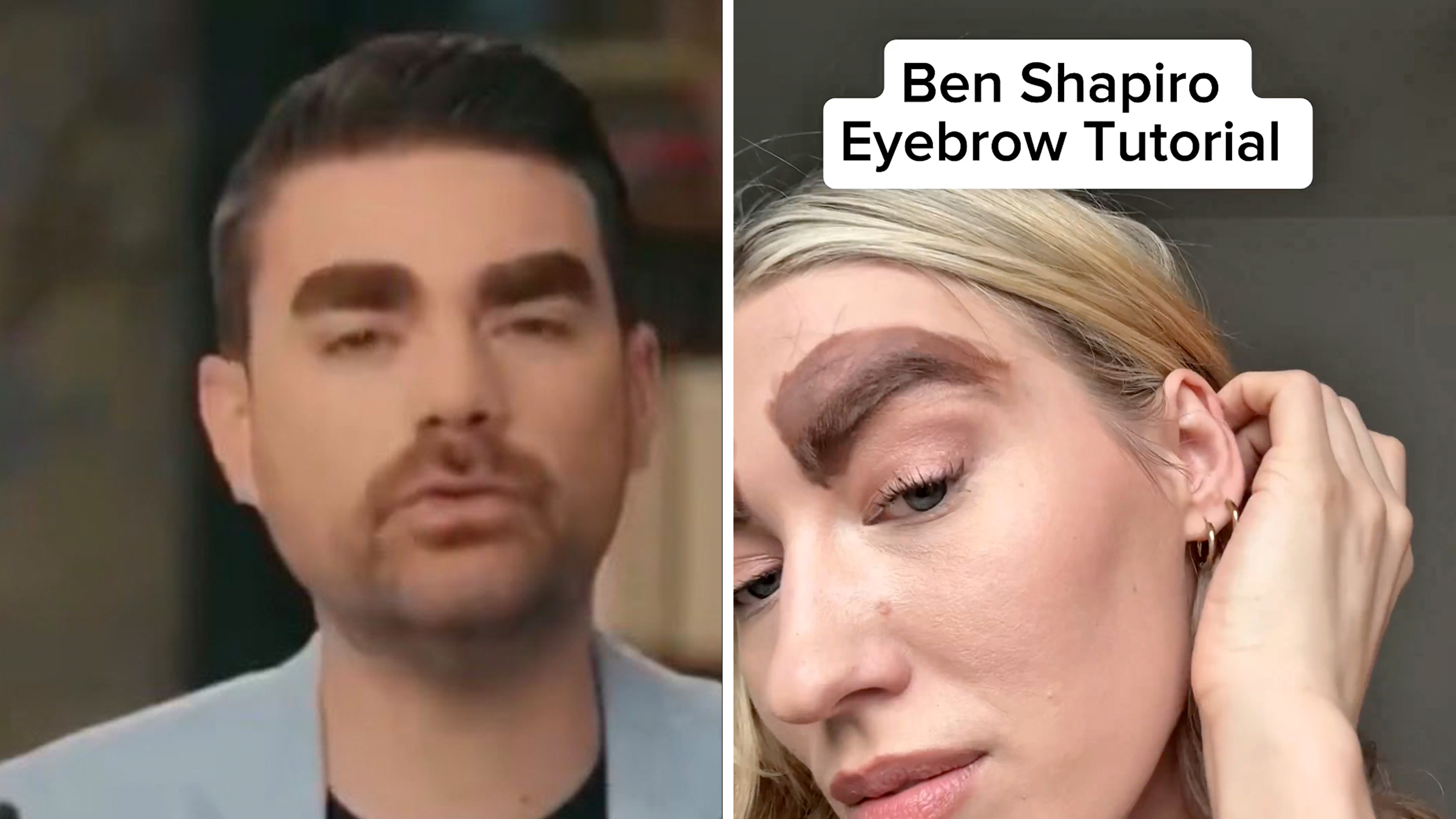 Left: Low-res screenshot from a video of conservative commentator Ben Shapiro, his eyebrows edited to appear twice as thick as normal. Right: Woman with exaggerated eyebrows painted on her face tucking her hair behind her ear, TikTok text overlay reads, "Ben Shapiro's eyebrows tutorial."