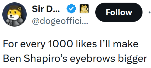Tweet reading "For every 1000 likes I’ll make Ben Shapiro’s eyebrows bigger"