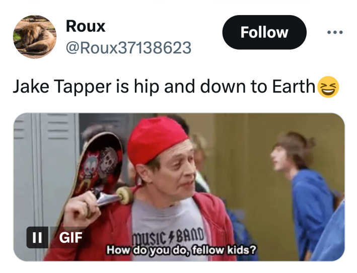 Tweet that reads, "Jake Tapper is hip and down to Earth😆" with the "how do you do fellow kids?" meme.
