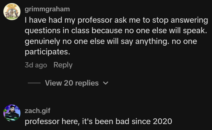 TikTok comments including one reading "I have had my professor ask me to stop answering questions in class because no one else will speak. genuinely no one else will say anything. no one participates."
