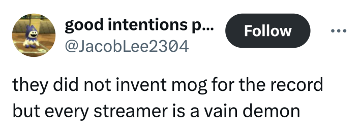 Tweet que diz, "eles não inventaram o mog para constar, mas todo streamer é um demônio vaidoso."