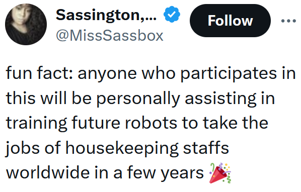 Tweet reading "fun fact: anyone who participates in this will be personally assisting in training future robots to take the jobs of housekeeping staffs worldwide in a few years"