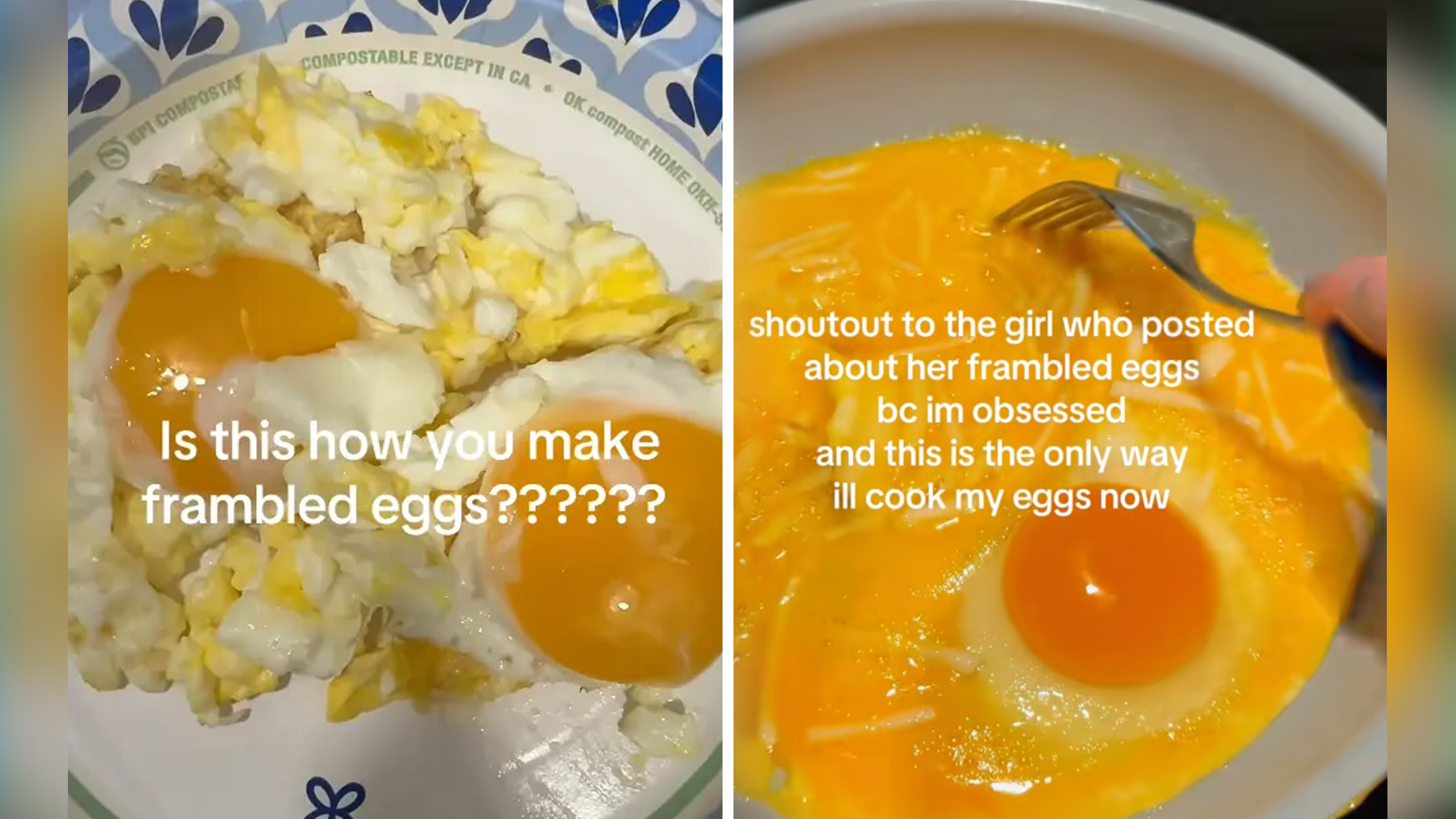 Left: A plate of eggs, the whites scrambled and yolks still whole, text overlay reads "Is this how you make frambled eggs???" Right: A pan of eggs cooking and being stirred with a fork, the whites scrambled and yolks still whole. TikTok text overlay reads, "Shoutout to the girl who posted about her frambled eggs bc I'm obsessed and this is the only way I'll cook my eggs now."