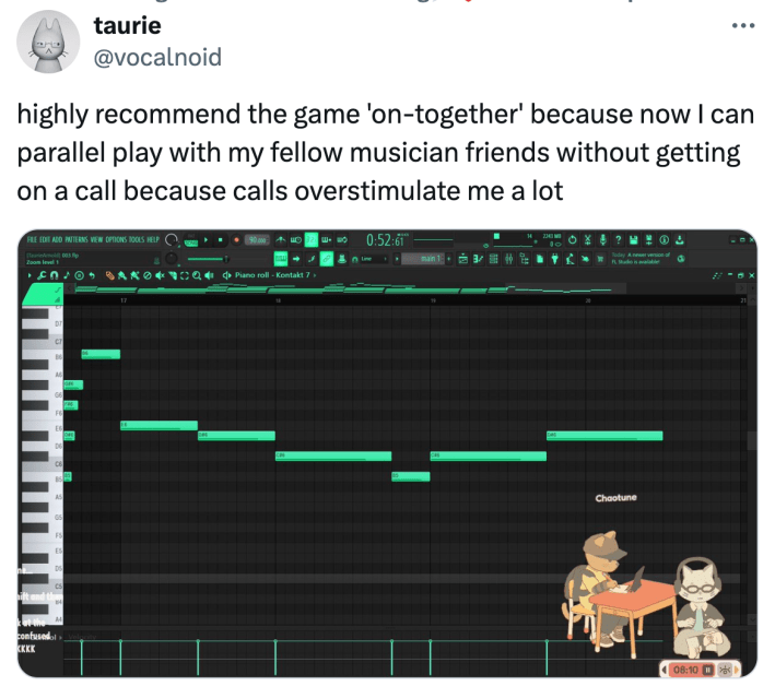 Tweet that reads, "highly recommend the game 'on-together' because now I can parallel play with my fellow musician friends without getting on a call because calls overstimulate me a lot" with a screenshot of a music-writing app and the coworking game in the bottom right corner of the screen.