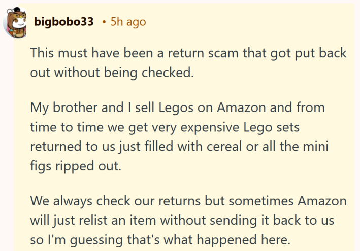 Reddit comment reading "This must have been a return scam that got put back out without being checked. My brother and I sell Legos on Amazon and from time to time we get very expensive Lego sets returned to us just filled with cereal or all the mini figs ripped out. We always check our returns but sometimes Amazon will just relist an item without sending it back to us so I'm guessing that's what happened here."