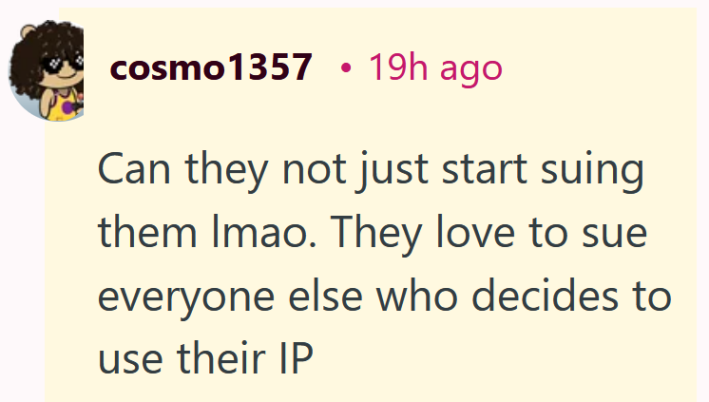 Reddit comment reading "Can they not just start suing them lmao. They love to sue everyone else who decides to use their IP"