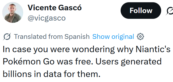Tweet reading "In case you were wondering why Niantic's Pokémon Go was free. Users generated billions in data for them."