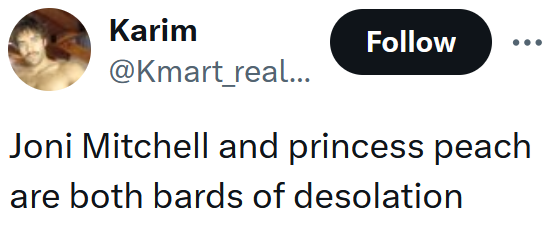 Tweet reading "Joni Mitchell and princess peach are both bards of desolation"