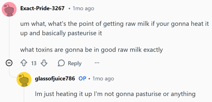 Reddit comment reading "um what, what's the point of getting raw milk if your gonna heat it up and basically pasteurise it what toxins are gonna be in good raw milk exactly" and reply.