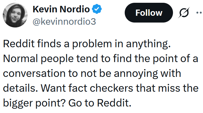 Tweet reading "Reddit finds a problem in anything. Normal people tend to find the point of a conversation to not be annoying with details. Want fact checkers that miss the bigger point? Go to Reddit."