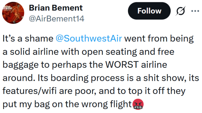 Tweet reading "It’s a shame @SouthwestAir went from being a solid airline with open seating and free baggage to perhaps the WORST airline around. Its boarding process is a shit show, its features/wifi are poor, and to top it off they put my bag on the wrong flight"