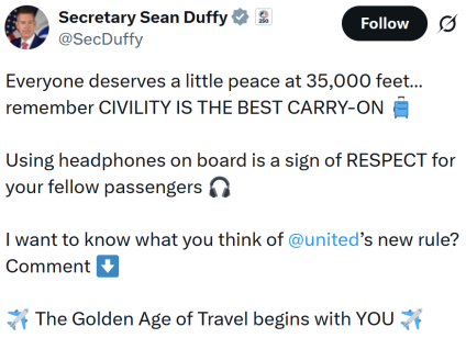 Leitura do tweet de Sean Duffy "Todo mundo merece um pouco de paz a 35.000 pés… lembra que CIVILIDADE É A MELHOR CARGA DE CARGA? Usar fones de ouvido a bordo é um sinal de RESPEITO pelos outros passageiros? Quero saber o que você acha da nova regra do @united? Comente ⬇️ ✈️ A Era de Ouro das Viagens começa com VOCÊ ✈️"