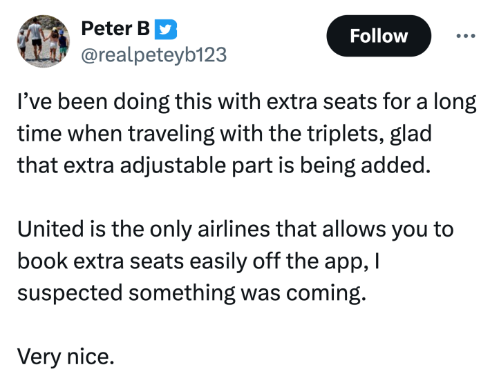 Tweet that reads, "I’ve been doing this with extra seats for a long time when traveling with the triplets, glad that extra adjustable part is being added.United is the only airlines that allows you to book extra seats easily off the app, I suspected something was coming.Very nice."